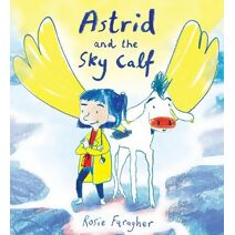 Astrid and the Sky Calf (Child's Play Library)