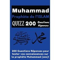 Muhammad Proph�te de l'Islam Quizz 200 Questions R�ponses