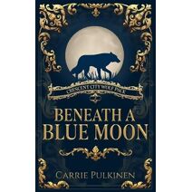 Beneath a Blue Moon (Crescent City Wolf Pack)