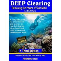 Deep Clearing - Releasing the Power of Your Mind -3rd Edition