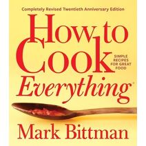 How To Cook Everything—completely Revised Twentieth Anniversary Edition (How to Cook Everything Series)