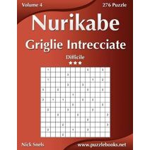 Nurikabe Griglie Intrecciate - Difficile - Volume 4 - 276 Puzzle (Nurikabe)