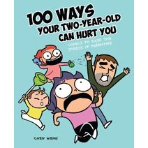 100 Ways Your Two-Year-Old Can Hurt You