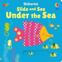 Slide and See Under the Sea (Slide and See Books)