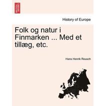 Folk Og Natur I Finmarken ... Med Et Till G, Etc.