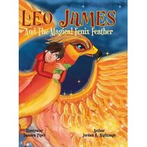 Leo James and the Magical Fenix Feather (Leo James: Magical Adventures in Alpha Dimension (Illustrated Children's Books))