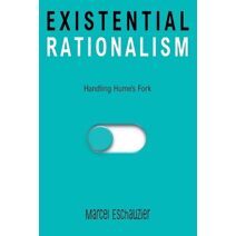 Existential Rationalism