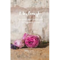 I Am Enough (Personal Application and Affirmation Guide)