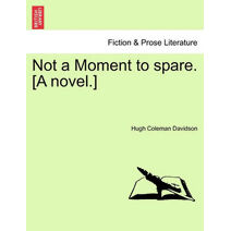 Not a Moment to Spare. [A Novel.]