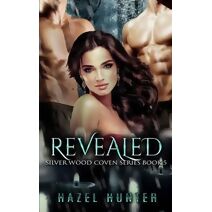 Revealed (Book Five of the Silver Wood Coven Series) (Silver Wood Coven)