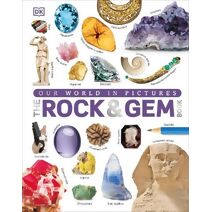 Our World in Pictures: The Rock and Gem Book (DK Our World in Pictures)