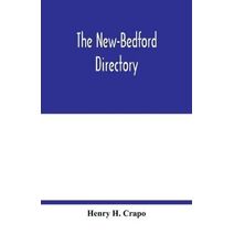 New-Bedford directory; Containing the Names of the Inhabitants, their Occupations places of Business, and Dwelling houses. And the Town Register, with lists of the Streets and wharves the to