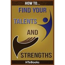 How To Find Your Talents and Strengths (How to Books)