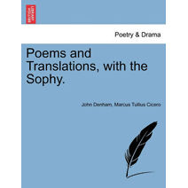 Poems and Translations, with the Sophy.