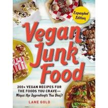 Vegan Junk Food, Expanded Edition (Vegan Junk Food Cookbook Series)