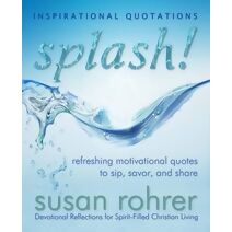 Splash! - Inspirational Quotations (Devotional Reflections for Spirit-Filled Christian Living)
