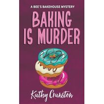 Baking is Murder (Bee's Bakehouse Mysteries)