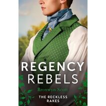 Regency Rebels: The Reckless Rakes – 2 Books in 1 (Harlequin)