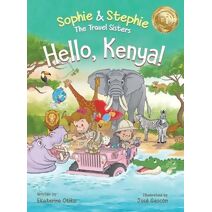 Hello, Kenya! (Sophie & Stephie: The Travel Sisters)