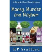 Money, Murder and Mayhem (Cryptic Cove Cozy Mystery)