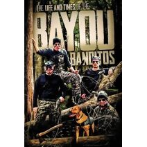 Life and Times of the Bayou Banditos