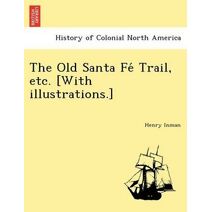 Old Santa Fé Trail, etc. [With illustrations.]