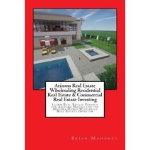 Arizona Real Estate Wholesaling Residential Real Estate & Commercial Real Estate Investing