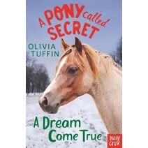 Pony Called Secret: A Dream Come True (Pony Called Secret)