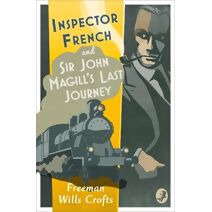 Inspector French: Sir John Magill’s Last Journey (Inspector French)