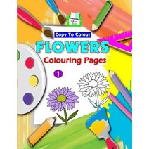 Copy To Colour Flowers Colouring Pages (Copy to Colour Flowers)