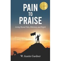 Pain to Praise