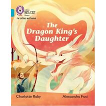 Dragon King’s Daughter (Collins Big Cat Phonics for Letters and Sounds)