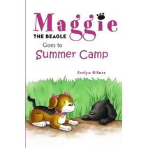 Maggie the Beagle Goes to Summer Camp (Maggie the Beagle with a Broken Tail)