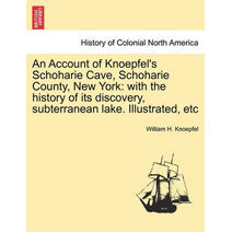 Account of Knoepfel's Schoharie Cave, Schoharie County, New York