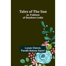 Tales of the Sun; or, Folklore of Southern India