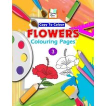 Copy To Colour Flowers Colouring Pages