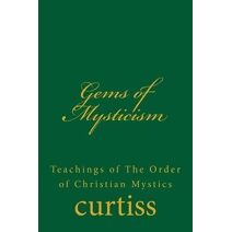Gems of Mysticism (Teachings of the Order of Christian Mystics)
