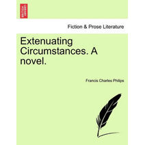 Extenuating Circumstances. a Novel.