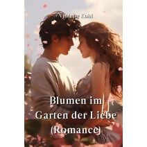 Blumen im Garten der Liebe (Romance)