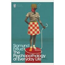 Psychopathology of Everyday Life (Penguin Modern Classics)