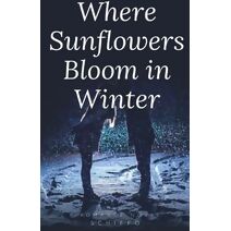 Where Sunflowers Bloom in Winter (Romance Novel)