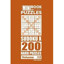Mini Book of Logic Puzzles - Sudoku X 200 Hard (Volume 12) (Mini Book of Logic Puzzles Sudoku X)