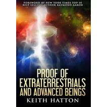 Proof of Extraterrestrials and Advanced Beings