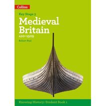 KS3 History Medieval Britain (410-1509) (Knowing History)