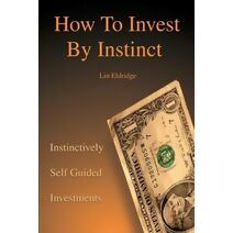 How to Invest by Instinct