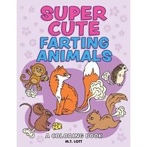 Super Cute Farting Animals Coloring Book (Funny Coloring Books)