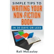 Simple Tips to Writing Your Non-Fiction Book (Simple Tips for Authors)