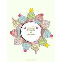 Livre de coloriage pour adultes Desserts et cupcakes 3 (Desserts Et Cupcakes)