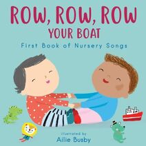 Row, Row, Row Your Boat! - First Book of Nursery Songs (Nursery Time)