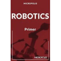 Micropolis Robotics Primer (Micropolis Handbooks)